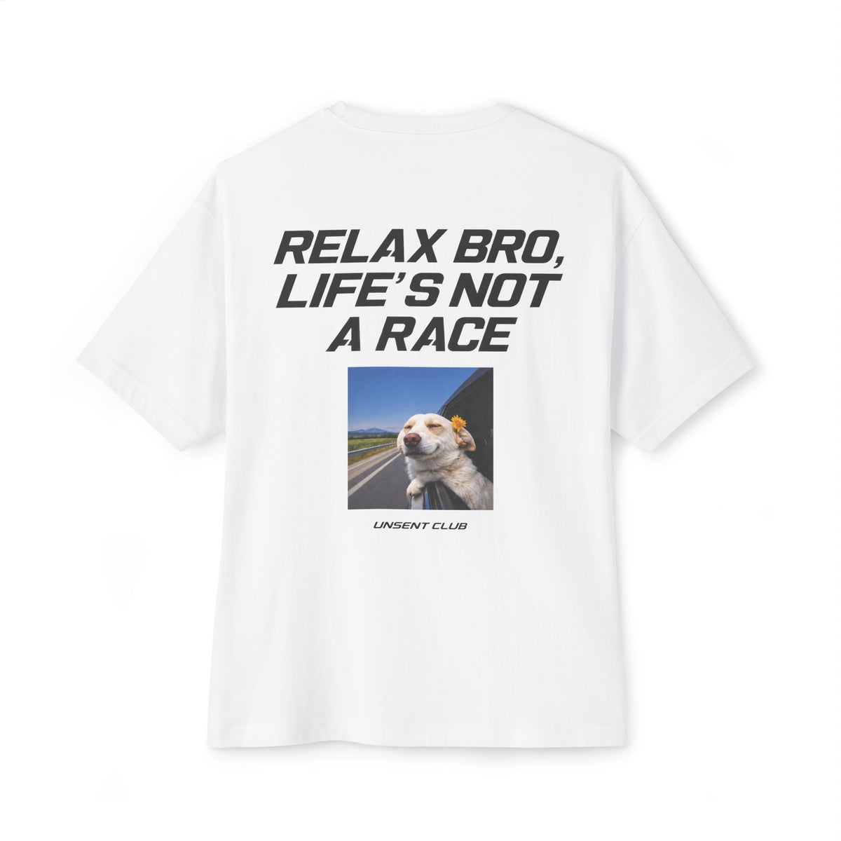 RELAX BRO, LIFE'S NOT A RACE