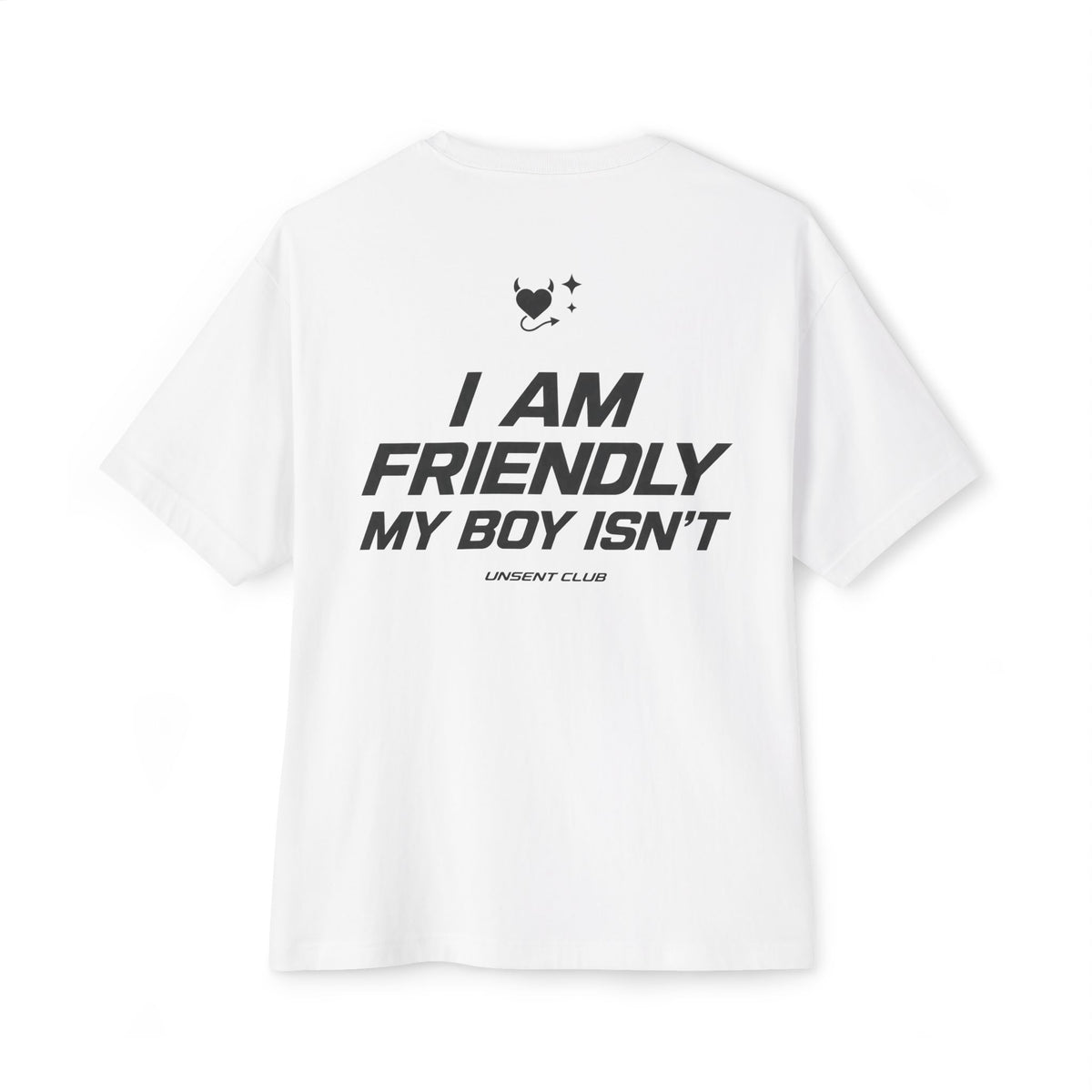 I'M FRIENDLY, MY BOY ISN'T