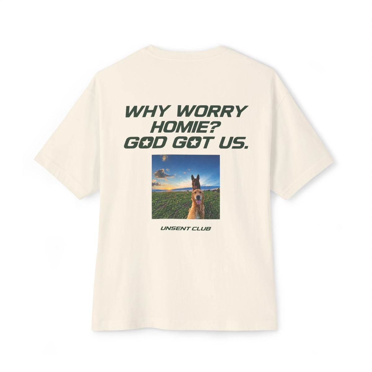 WHY WORRY HOMIE? GOD GOT US