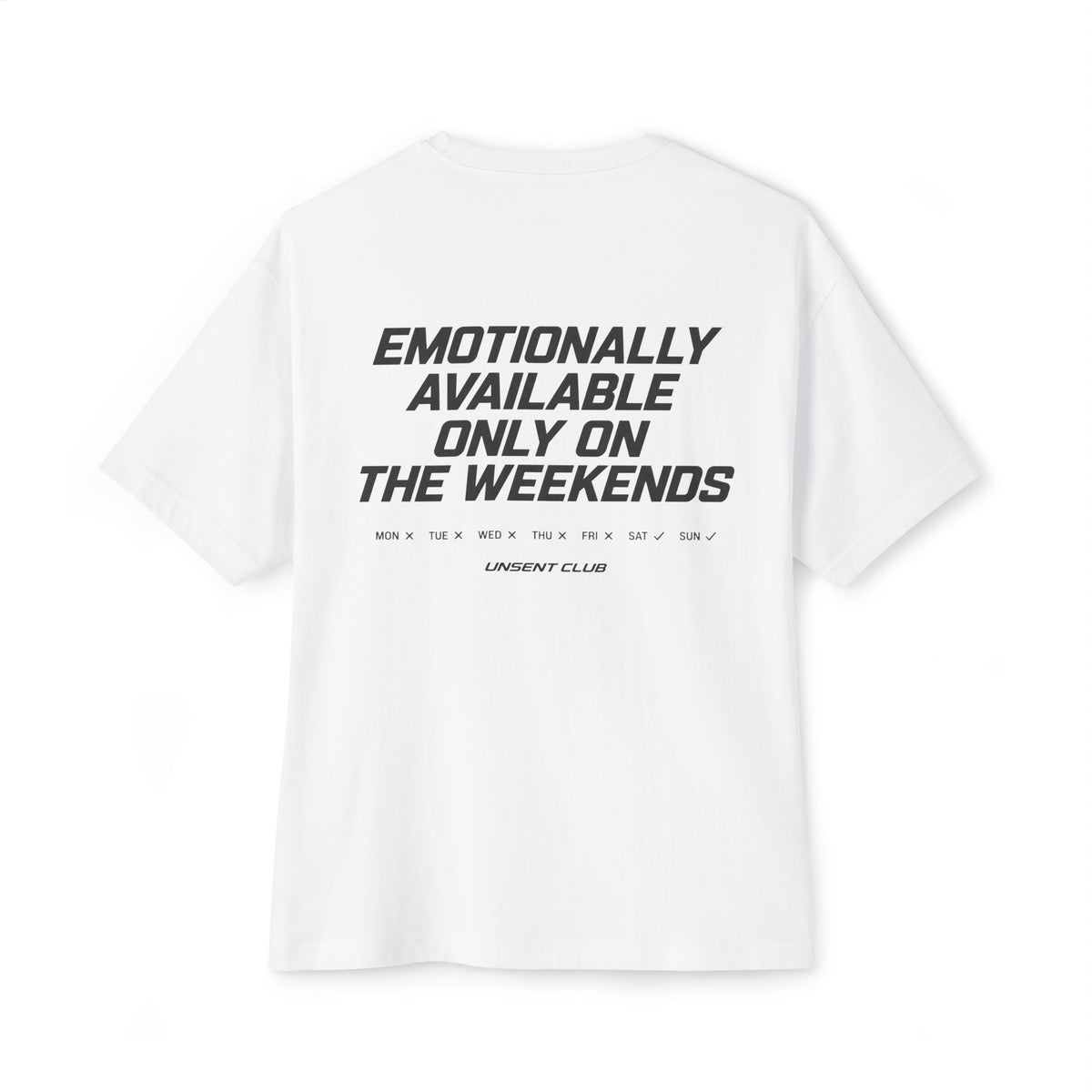 EMOTIONALLY AVAILABLE ON WEEKENDS.