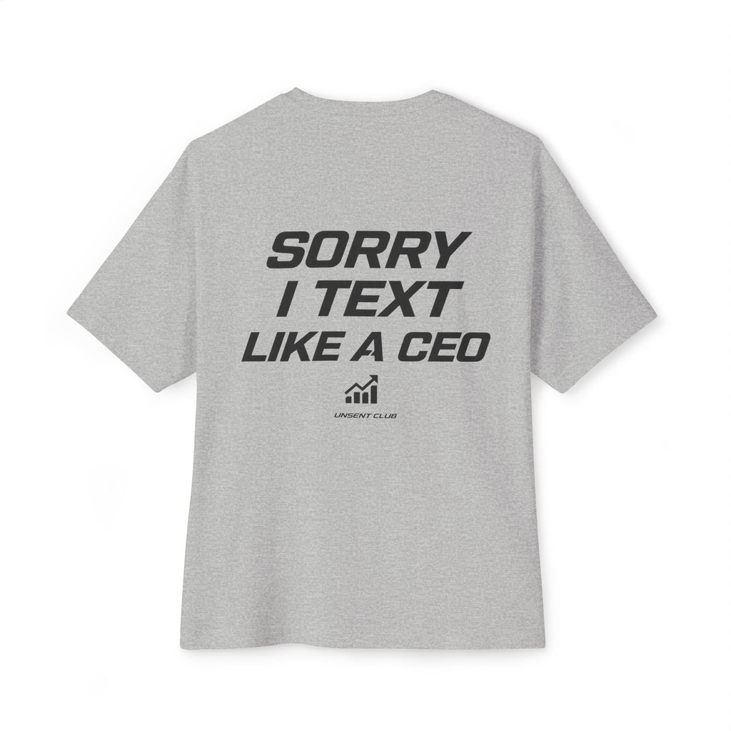 SORRY I TEXT LIKE A CEO