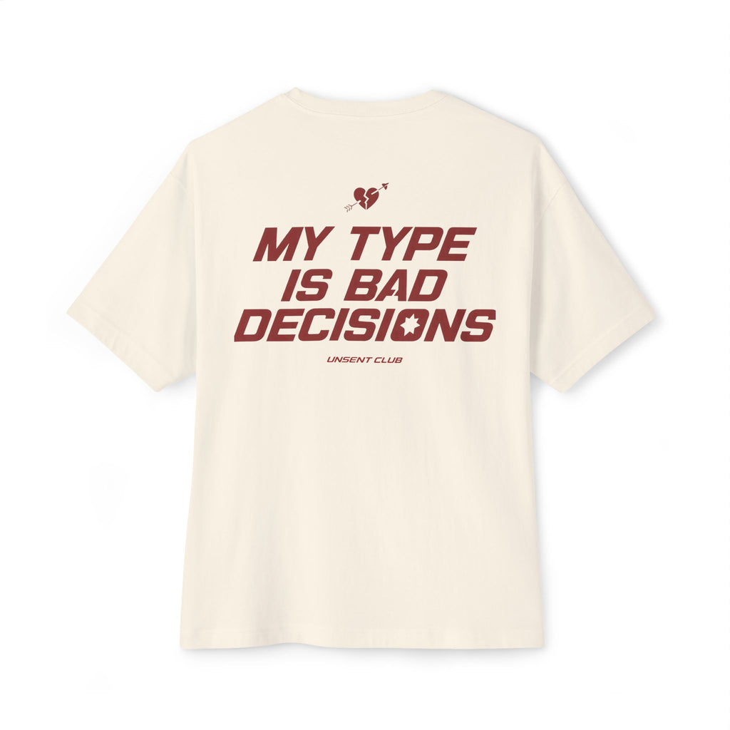 MY TYPE IS BAD DECISIONS
