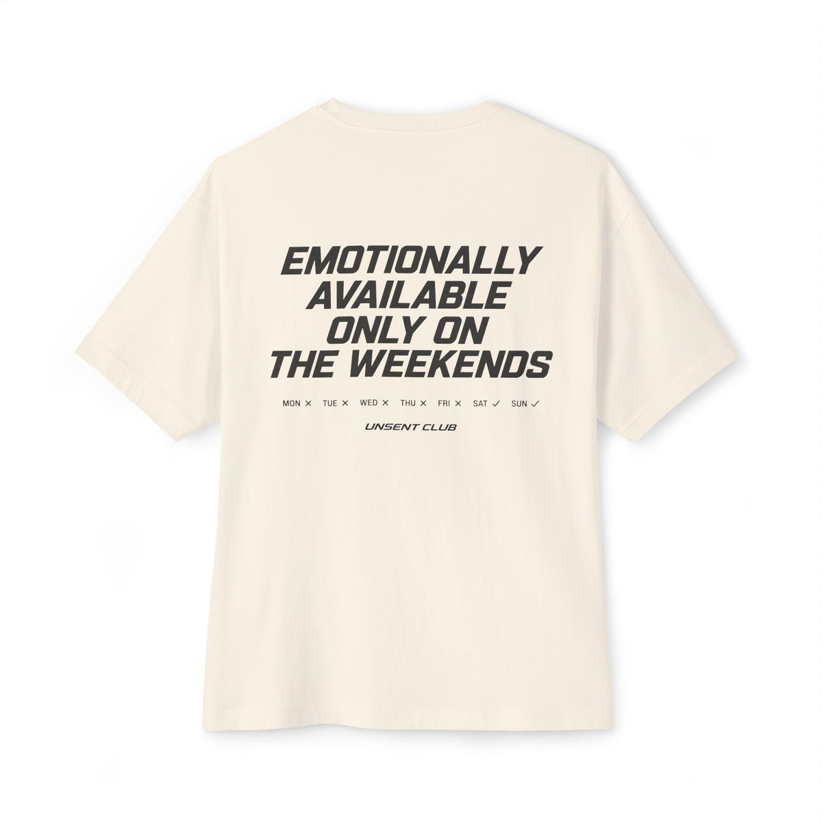 EMOTIONALLY AVAILABLE ON WEEKENDS.