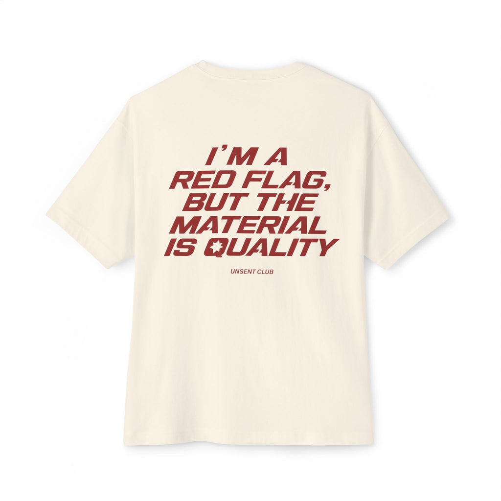 I'M A RED FLAG, BUT THE MATERIAL IS QUALITY
