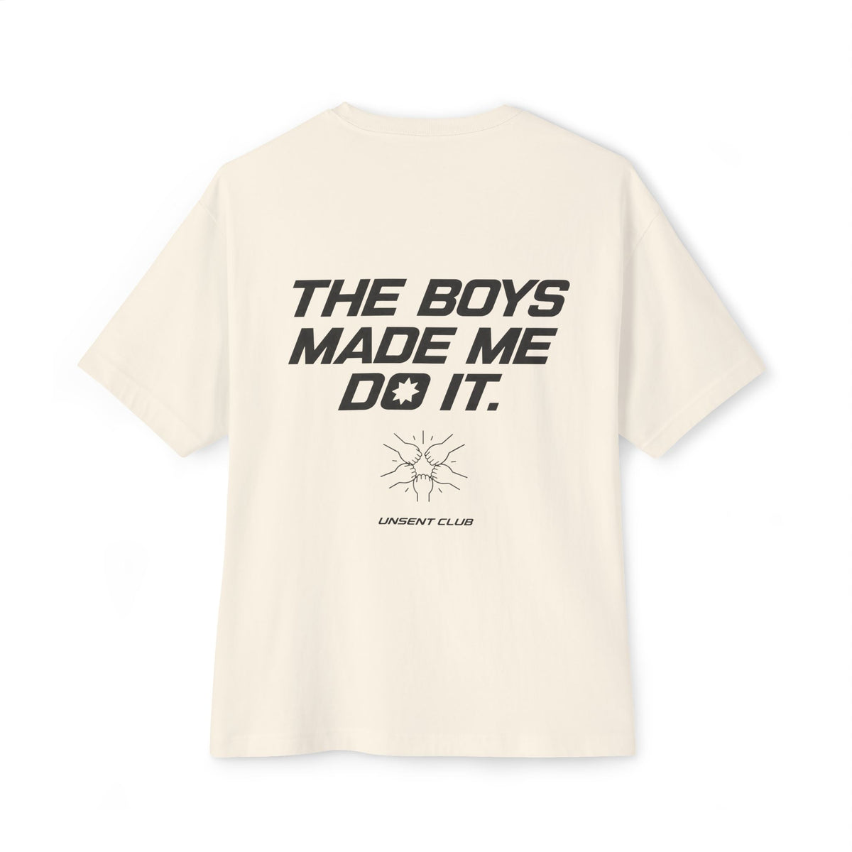 THE BOYS MADE ME DO IT