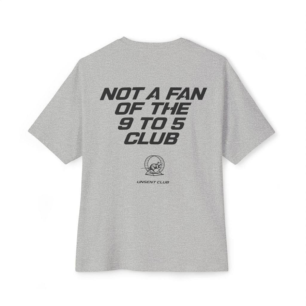 NOT A FAN OF THE 9 TO 5 CLUB