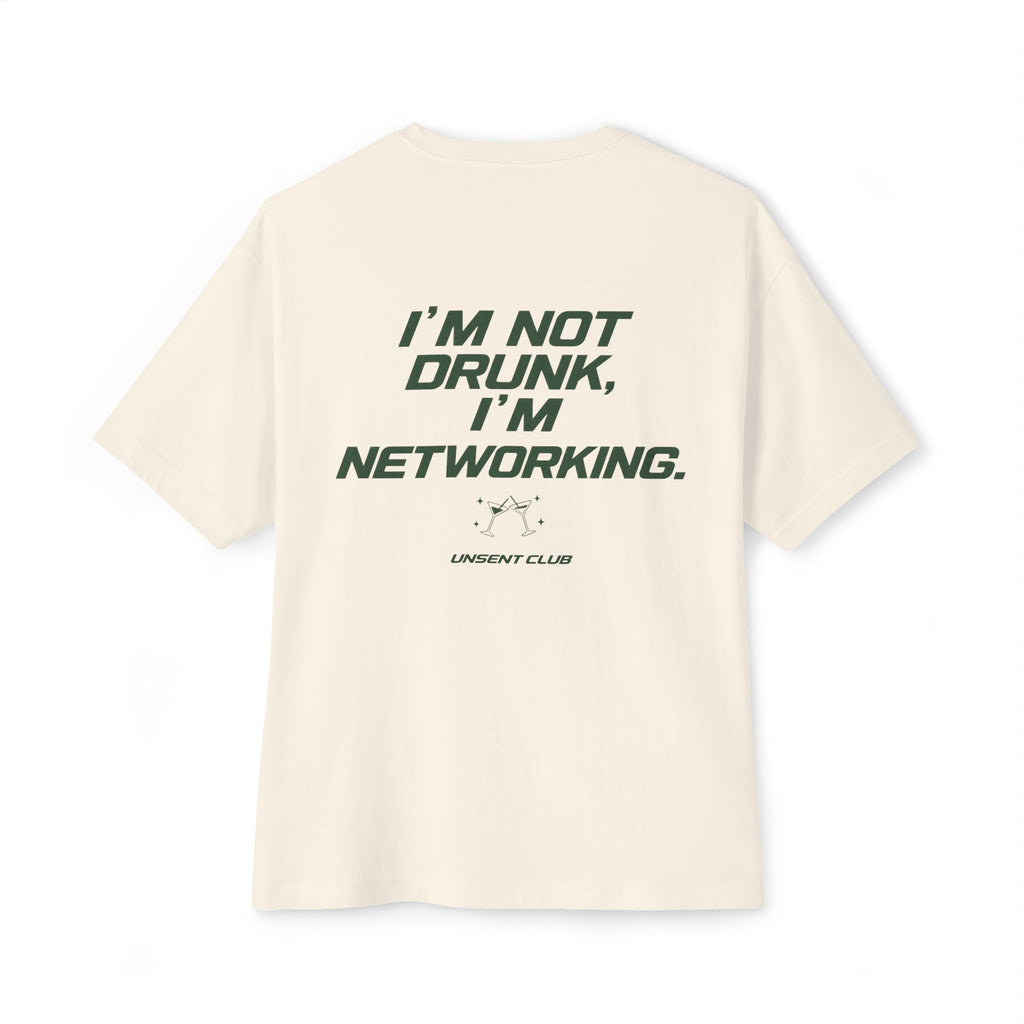 I'M NOT DRUNK, I'M NETWORKING