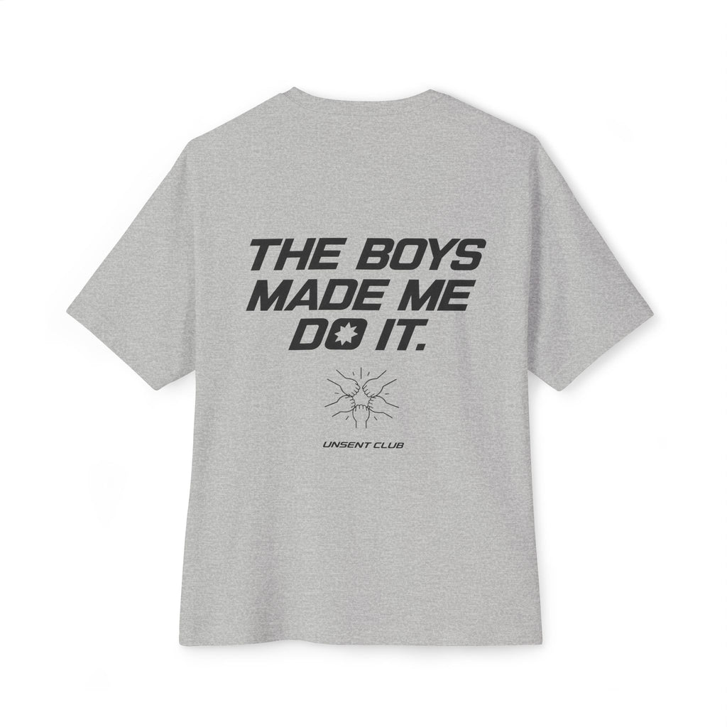 THE BOYS MADE ME DO IT
