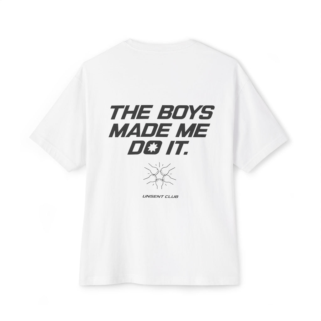 THE BOYS MADE ME DO IT