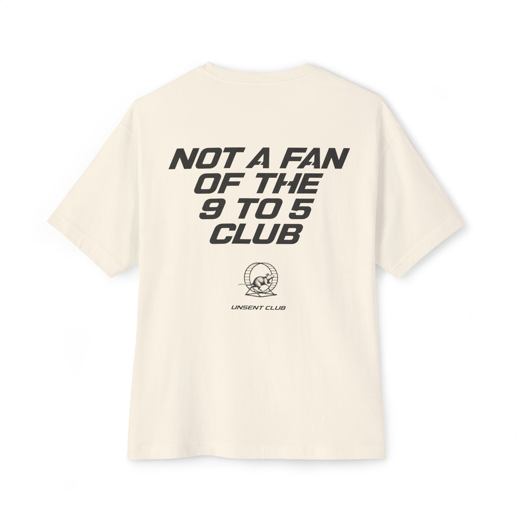 NOT A FAN OF THE 9 TO 5 CLUB