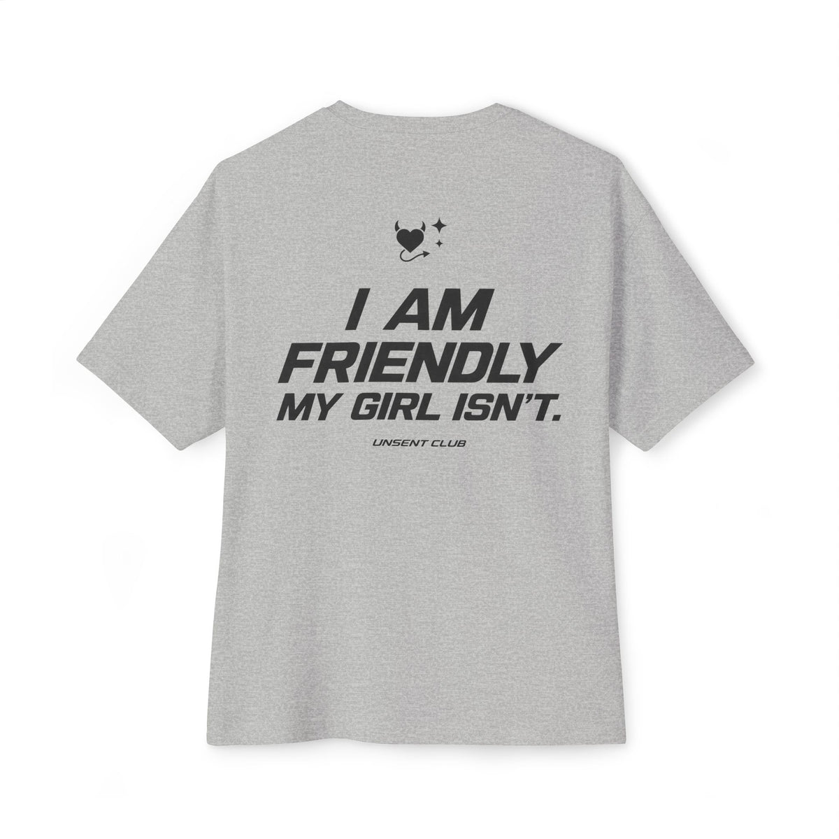 I'M FRIENDLY, MY GIRL ISN'T