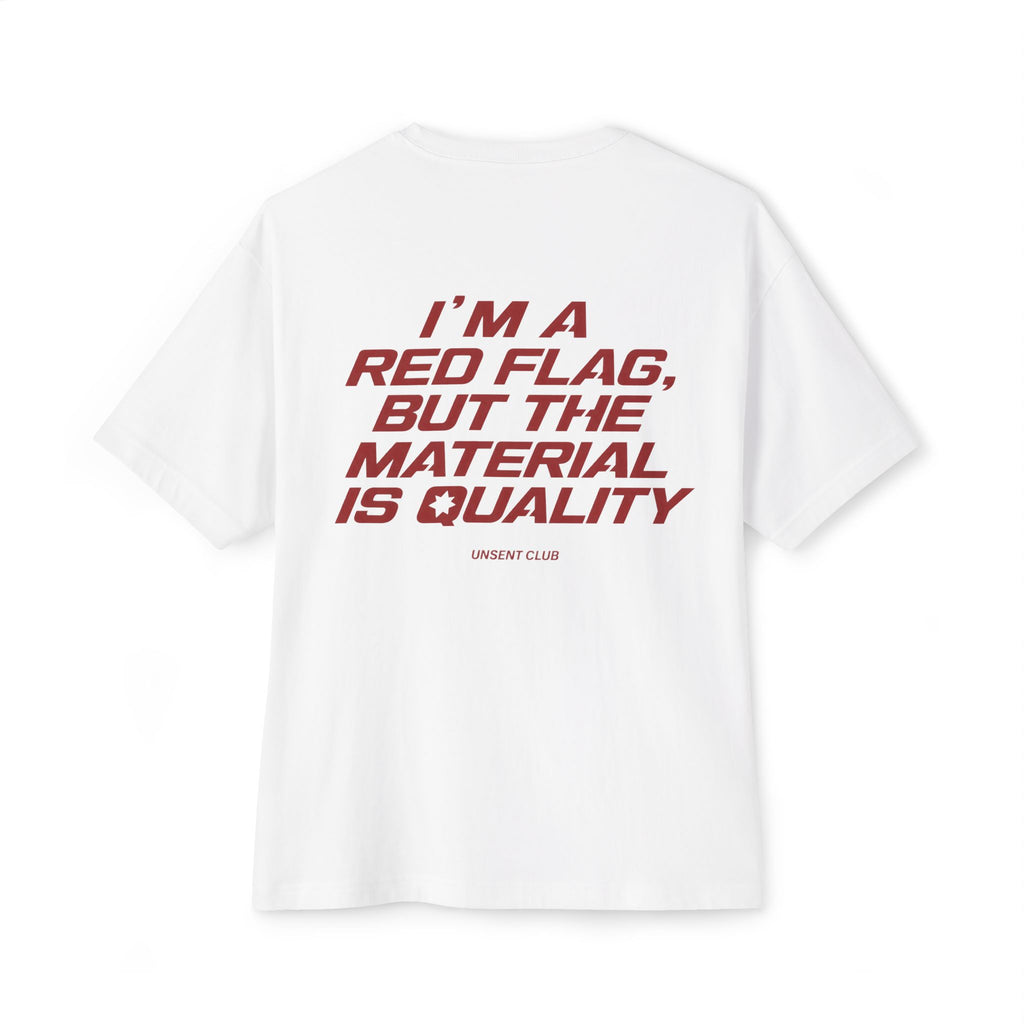 I'M A RED FLAG, BUT THE MATERIAL IS QUALITY