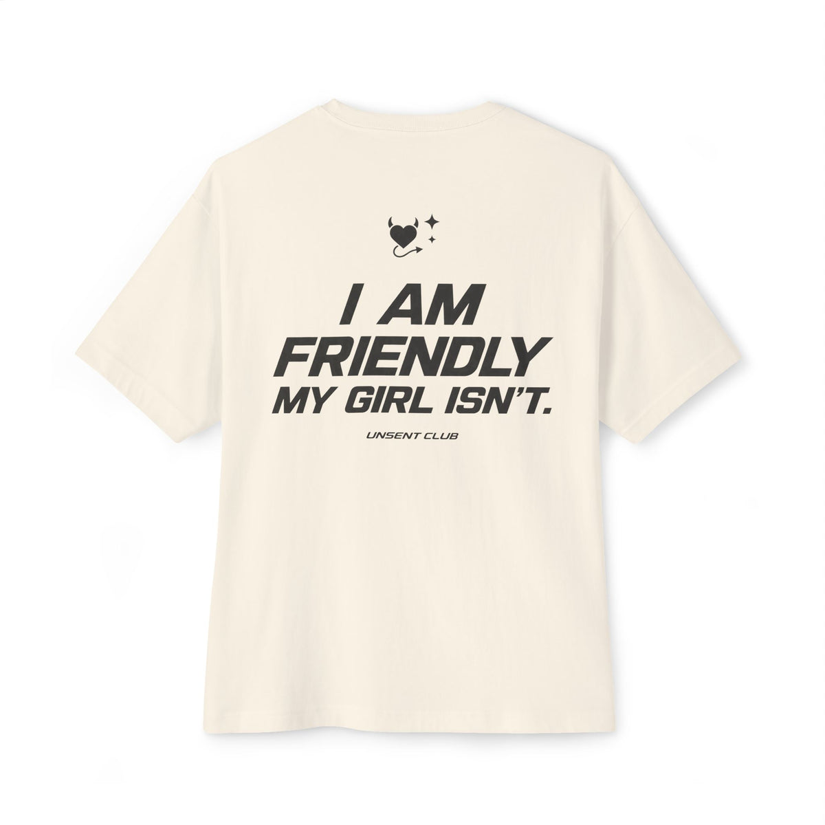 I'M FRIENDLY, MY GIRL ISN'T