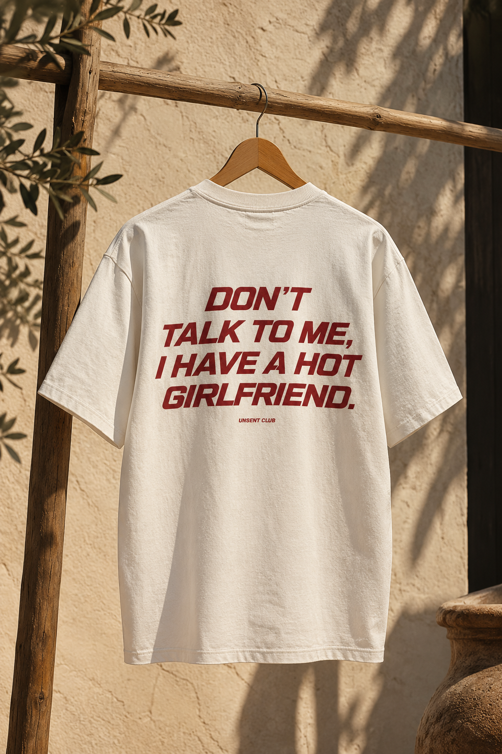DON'T TALK TO ME, I HAVE A HOT GIRLFRIEND