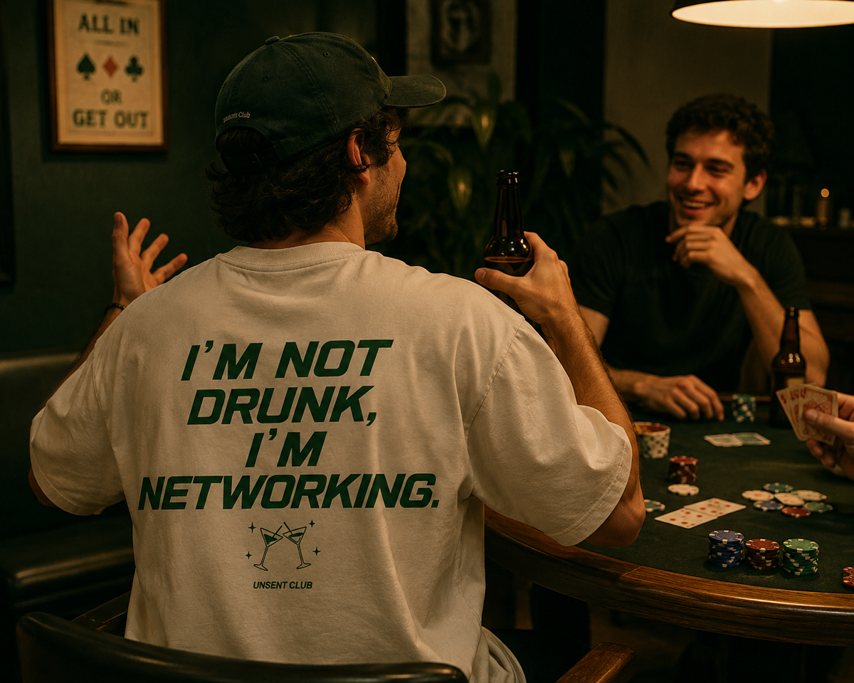 I'M NOT DRUNK, I'M NETWORKING