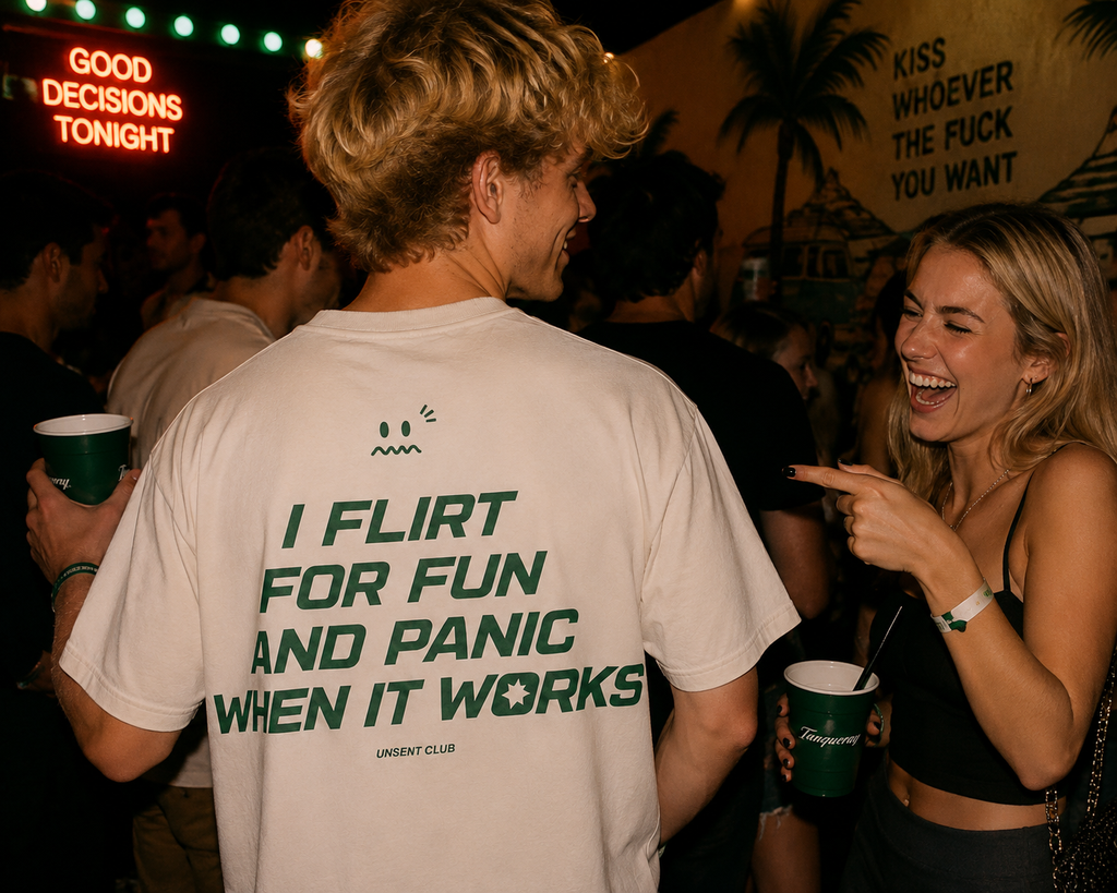 I FLIRT FOR FUN AND PANIC WHEN IT WORKS
