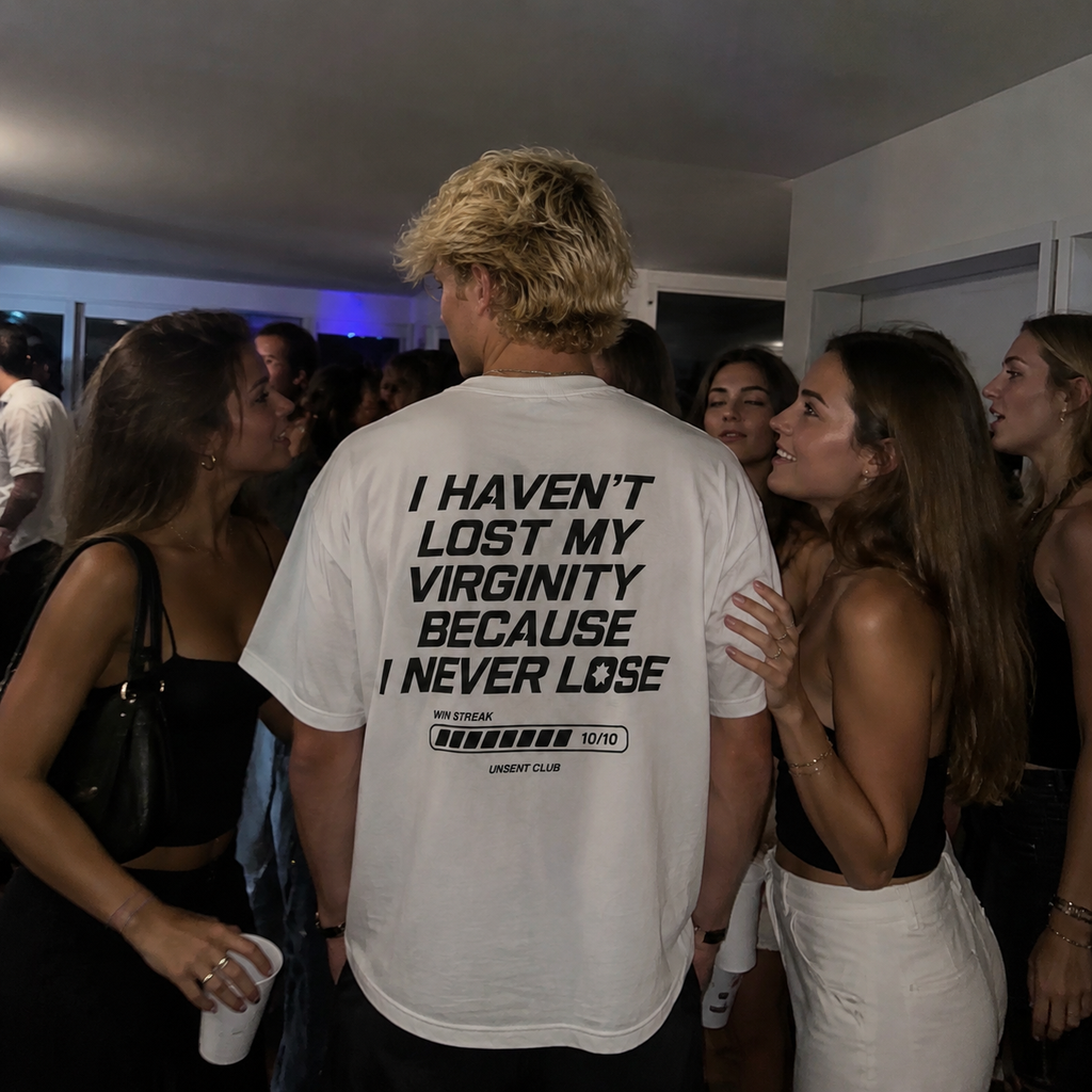I HAVEN'T LOST MY VIRGINITY BECAUSE I NEVER LOSE